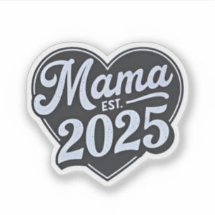 MAMA est 2025 Zwangerschap Moederdag Mom To Be Sticker