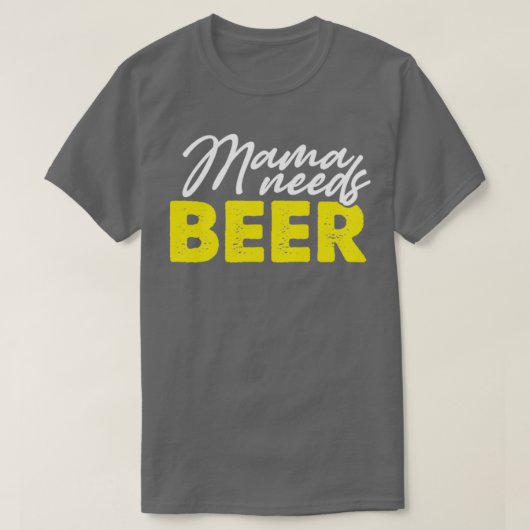 Mama heeft bier nodig t-shirt (Design voorkant)