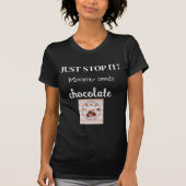 Mama heeft chocolade nodig! t-shirt (Voorkant)