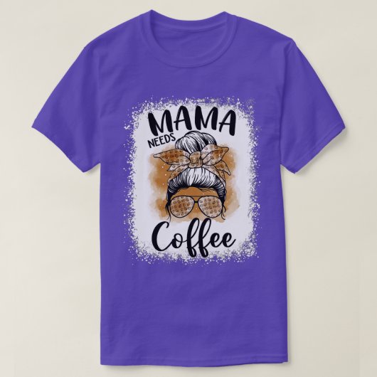 Mama heeft Coffee Funny Coffee mam nodig T-shirt (Design voorkant)