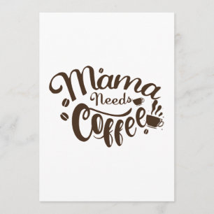 Mama heeft Coffee Funny Moederdag nodig Kaart