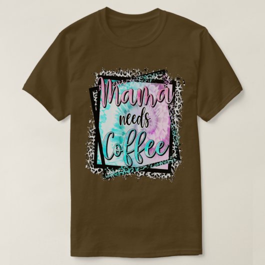 Mama heeft Coffee Lover mama Moederdag nodig T-shirt (Design voorkant)