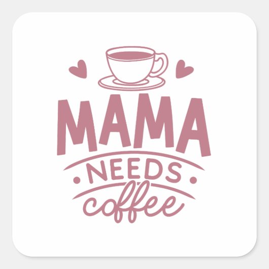 Mama heeft Coffee mama Moederdag Gift Idea Funny n Vierkante Sticker (Voorkant)