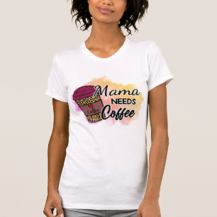 Mama heeft Coffee T-Shirt nodig
