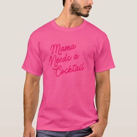 Mama heeft een cocktail nodig 1 t-shirt (Voorkant)