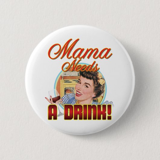 Mama heeft een Drink nodig Ronde Button 5,7 Cm (Voorkant)