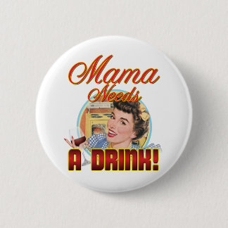 Mama heeft een Drink nodig Ronde Button 5,7 Cm