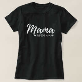 "Mama heeft een dutje nodig" grappige moeder T-shirt