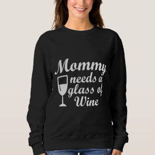 Mama heeft een glas wijn nodig trui