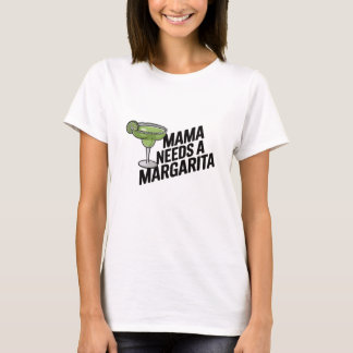 Mama heeft een Margarita nodig T-shirt