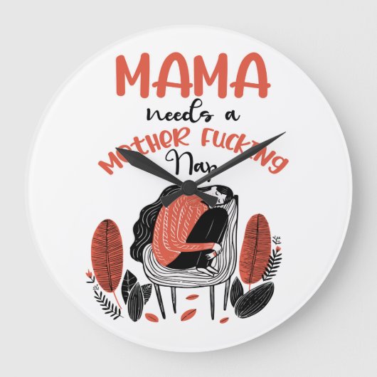 Mama heeft een moeder F*cking Nap nodig Grote Klok (Voorkant)