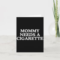 Mama heeft een sigaret nodig grappige ontspoorde m