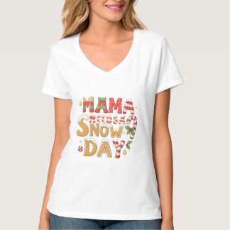 Mama heeft een sneeuwdagaffiche voor kerst t-shirt