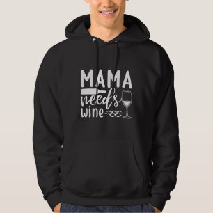 Mama heeft een wijndrinker nodig hoodie