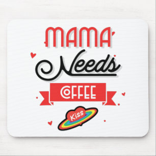 Mama heeft haar koffie nodig muismat