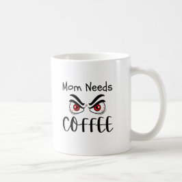 Mama heeft koffie nodig Funny Eyes Koffiemok