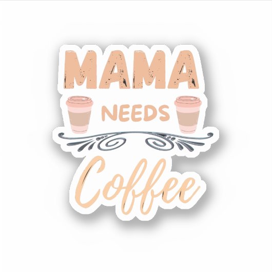 mama heeft koffie nodig, mama koffie citaat sticker (Voorkant)