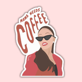 Mama heeft koffie nodig, mama koffie quote sticker