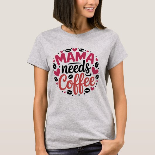 Mama heeft koffie nodig - Moederdag T-shirt (Voorkant)