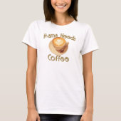Mama heeft koffie nodig t-shirt (Voorkant)