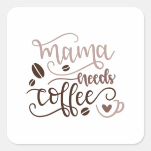 Mama heeft koffie nodig vierkante sticker