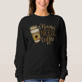 Mama heeft koffie sweatshirt nodig, koffie liefheb