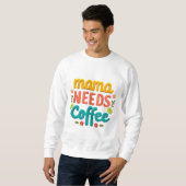 Mama heeft koffie tekst illustratie nodig trui (Voorkant volledig)