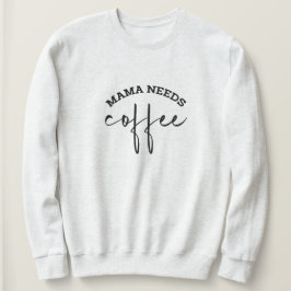 Mama heeft koffie witte vrouwen sweatshirt nodig