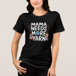 Mama heeft meer garen nodig Tri-Blend shirt