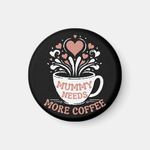 mama heeft meer koffie nodig mama puns moe mama de magneet