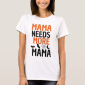 Mama heeft meer mama Halloween nodig T-shirt (Voorkant)