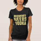 MAMA HEEFT VODKA GRAPPIGE DAMES T-shirts NODIG (Voorkant)