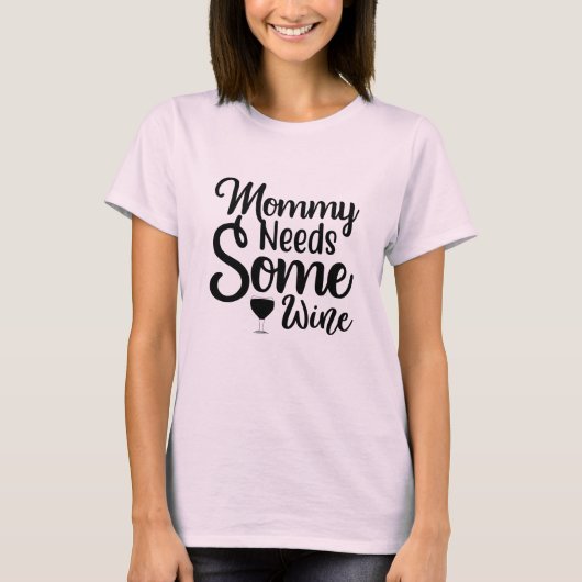 Mama heeft wat wijn nodig t-shirt (Voorkant)