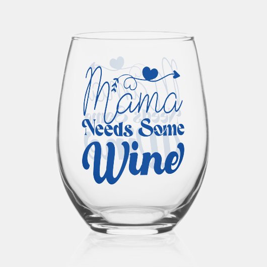 Mama heeft wat wijn stamloos glas nodig (Voorkant)
