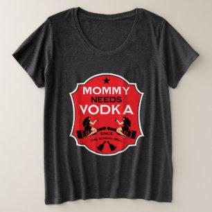 Mama heeft wodka nodig grote maat t-shirt