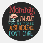 Mama, het spijt me dat je gewoon bang bent... ronde sticker (Voorkant)