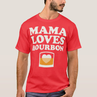 mama houdt van bourbon Moederdag vrouwen bourbon T-shirt