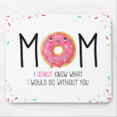 Mama, ik weet niet wat ik zonder jou zou doen Mous Muismat (Voorkant)