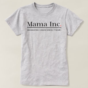 Mama Inc. Chaos Beheren Aangepast Jaar Licht Staal T-shirt