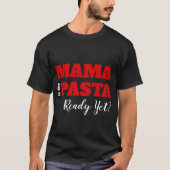 Mama is de pasta al klaar? Basic Dark T-Shirt (Voorkant)