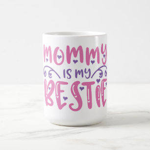 Mama is mijn bestie, een liefde die eeuwig duurt koffiemok