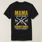 MAMA is mijn naam jagen is mijn spelletje T-shirt (Design voorkant)
