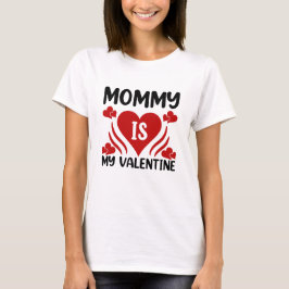 Mama is mijn Valentijn Shirt