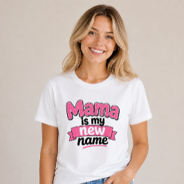 Mama Is My New Name Nieuwe Moeder Moeders T-shirt