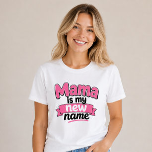 Mama Is My New Name Nieuwe Moeder Moeders T-shirt