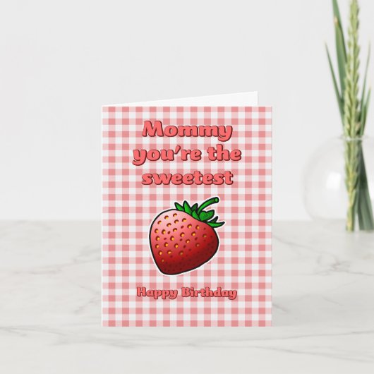 Mama, je bent de Sweetest Strawberry Birthday Kaar Kaart (Voorkant)