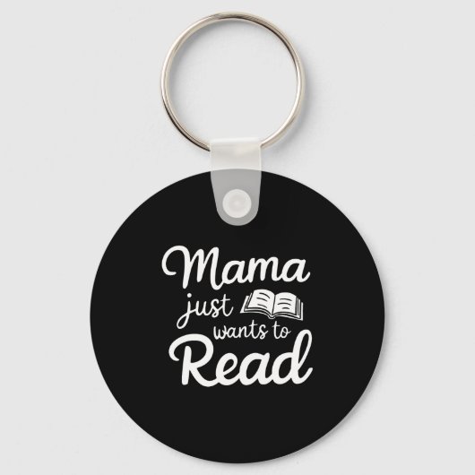 Mama Just Want To Read Book Lovers Bookish Reading Sleutelhanger (Voorkant)