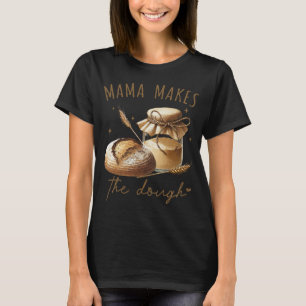 Mama Maakt De Deeg Moppende Sourdough T-shirt