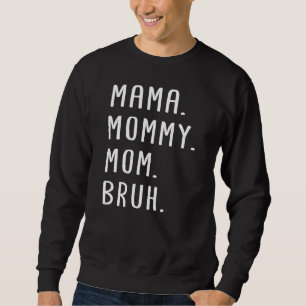 Mama mama Bruh 1 Trui