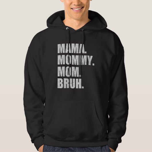 Mama mama Bruh 4 Hoodie (Voorkant)